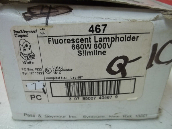 LOT OF 7 PASS & SEYMOUR 467 FLUORESCENT LAMPHOLDER 660W 600V NSMP